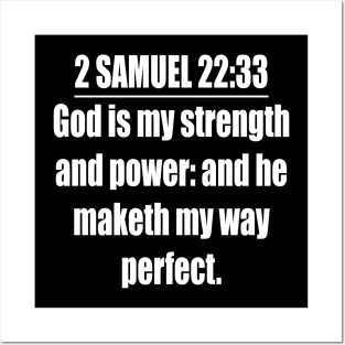 2 Samuel 22:33 Bible quote King James Version. God is my strength and power: and he maketh my way perfect. Posters and Art